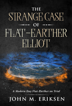 The Strange Case Of Flat-Earther Elliot Ebook - sacred-word-publishing-2
