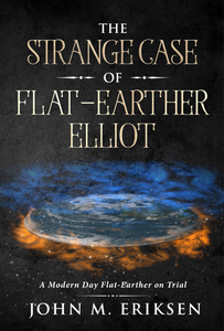 The Strange Case Of Flat-Earther Elliot Ebook - sacred-word-publishing-2