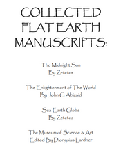 Collected Flat Earth Manuscripts