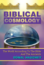 Biblical Cosmology: The World According to the Bible and the Ancients