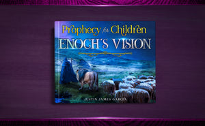 Prophecy for Children: Enoch's Vision