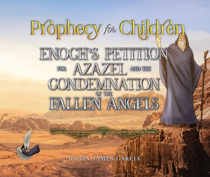 Prophecy for Children: Enoch's Petition for Azazel and the Condemnation of the Fallen Angels