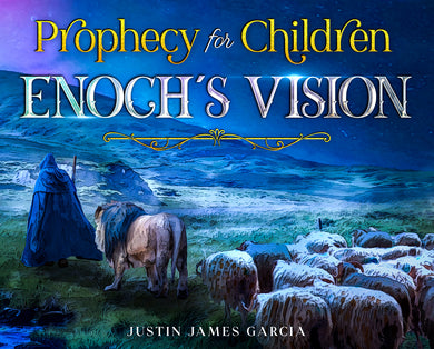 Prophecy for Children: Enoch's Vision